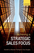 Achieving a Strategic Sales Focus: Contemporary Issues and Future Challenges