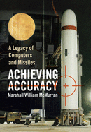 Achieving Accuracy: A Legacy of Computers and Missiles