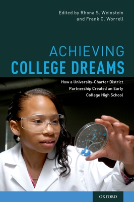 Achieving College Dreams: How a University-Charter District Partnership Created an Early College High School - Weinstein, Rhona S, and Worrell, Frank C