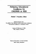 Achieving Educational Excellence for Children at Risk: Selected Papers from the Nasw Third National School Social Work Conference "Educational Excelle