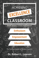 Achieving Excellence in the Classroom: What Makes a Teacher Great?