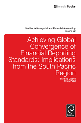 Achieving Global Convergence of Financial Reporting Standards: Implications from the South Pacific Region - Patel, Christopher, and Chand, Parmod