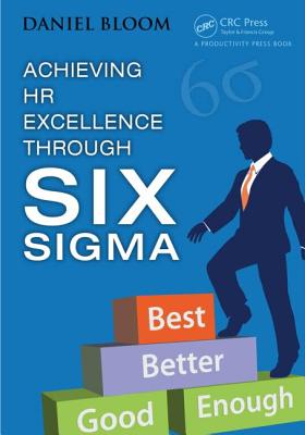 Achieving HR Excellence through Six Sigma - Bloom, Daniel