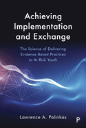 Achieving Implementation and Exchange: The Science of Delivering Evidence-Based Practices to At-Risk Youth