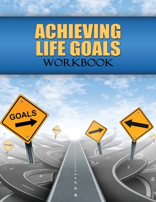 Achieving Life Goals Workbook - Rivera, Natalie, and Rivera M Ed, Joeel a