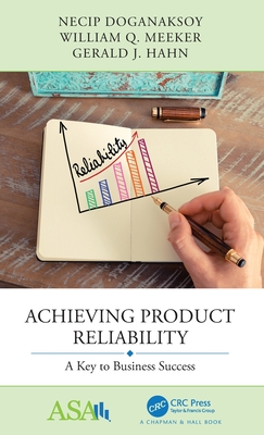 Achieving Product Reliability: A Key to Business Success - Doganaksoy, Necip, and Meeker, William Q, and Hahn, Gerald J