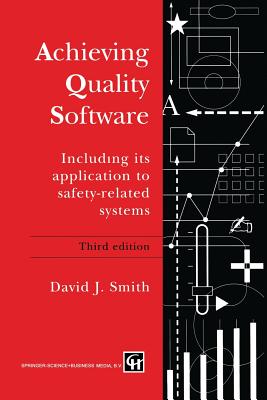 Achieving Quality Software: Including Its Application to Safety-Related Systems - Smith, D J