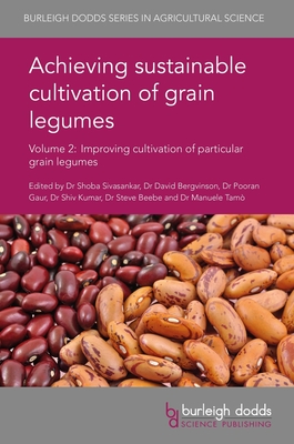 Achieving Sustainable Cultivation of Grain Legumes Volume 2: Improving Cultivation of Particular Grain Legumes - Sivasankar, Shoba, Dr. (Editor), and Bergvinson, David, Dr. (Editor), and Gaur, Pooran, Dr. (Editor)