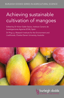 Achieving Sustainable Cultivation of Mangoes - Galn Saco, Victor, Dr. (Contributions by), and Lu, Ping, Dr. (Editor), and Prez, V (Contributions by)