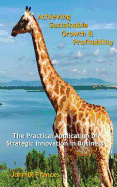 Achieving Sustainable Growth & Profitability: The Practical Application of Strategic Innovation in Business