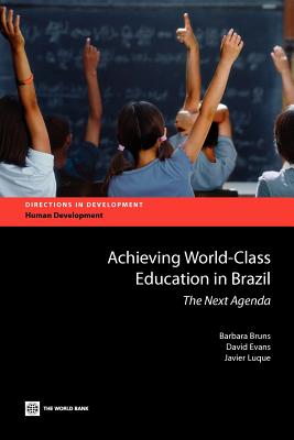 Achieving World-Class Education in Brazil - Bruns, Barbara, and Evans, David, and Luque, Javier