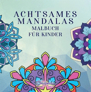 Achtsames Mandalas Malbuch fur Kinder: Lustige und entspannende Motive, Achtsamkeit fur Kinder