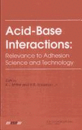 Acid-Base Interactions: Relevance to Adhesion Science and Technology: In Honor of Professor Frederick M. Fowkes