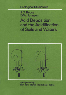 Acid Deposition and the Acidification of Soils and Waters - Reuss, J O, and Johnson, D W