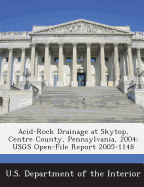 Acid-Rock Drainage at Skytop, Centre County, Pennsylvania, 2004: Usgs Open-File Report 2005-1148 - U S Department of the Interior, United (Creator), and Et Al (Creator), and Hammarstrom, Jane M