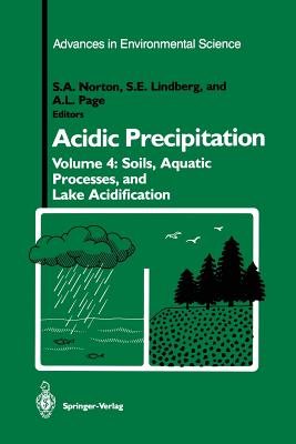 Acidic Precipitation: Soils, Aquatic Processes, and Lake Acidification - Norton, Stephen A (Editor), and Lindberg, S E (Editor), and Page, A L (Editor)
