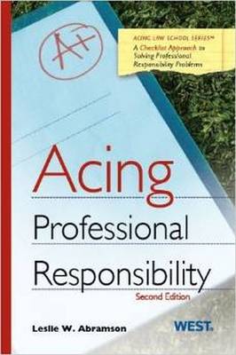 Acing Professional Responsibility, 2D - Abramson, Leslie W