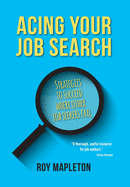 Acing Your Job Search: Strategies to Succeed Where Other Job Seekers Fail