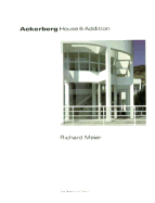 Ackerberg House and Addition - Meier, Richard, and Collins, Brad (Editor)