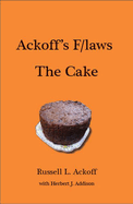 Ackoff's F/laws: The Cake