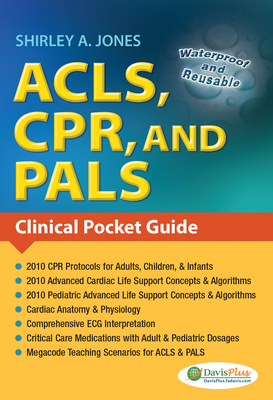 ACLS, CPR, and PALS: Clinical Pocket Guide - Jones, Shirley A, Msed, Mha, Msn, RN