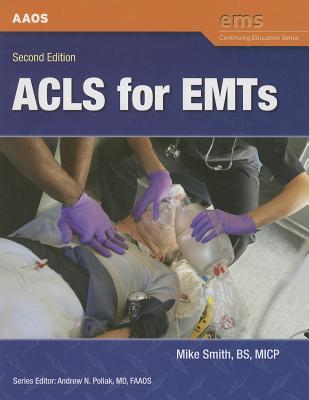 ACLS for EMTs - American Academy of Orthopaedic Surgeons (Aaos), and Smith, Mike