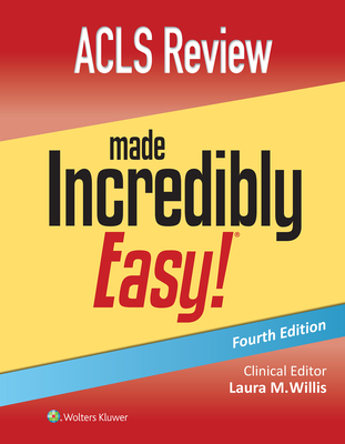 ACLS Review Made Incredibly Easy - Lippincott Williams & Wilkins, and Willis, Laura, Msn, Aprn
