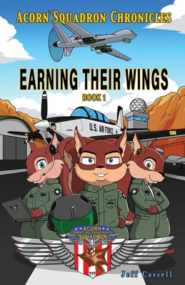 Acorn Squadron Chronicles: Earning Their Wings - Cassell, Jeff