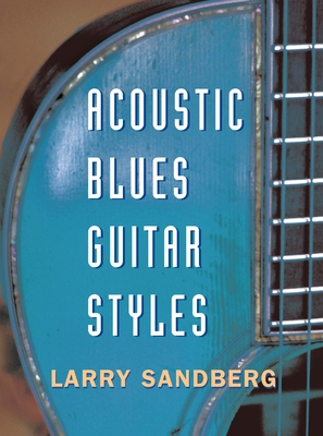 Acoustic Blues Guitar Styles - Sandberg, Larry