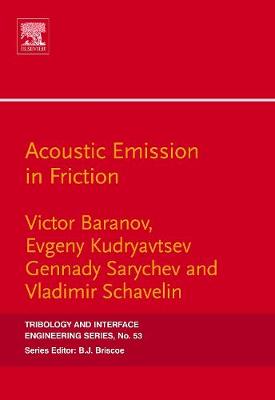 Acoustic Emission in Friction: Volume 53 - Baranov, Victor M, and Kudryavtsev, Evgeny M, and Sarychev, Gennady A