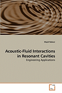 Acoustic-Fluid Interactions in Resonant Cavities
