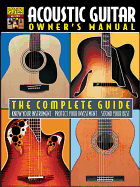 Acoustic Guitar Owner's Manual: The Complete Guide