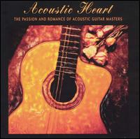 Acoustic Heart: Acoustic Guitar Masters - Various Artists
