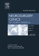 Acoustic Neuroma, an Issue of Neurosurgery Clinics: Volume 19-2 - Parsa, Andrew T, MD