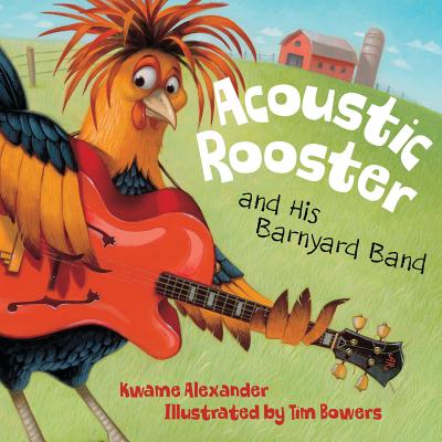 Acoustic Rooster and His Barnyard Band - Alexander, Kwame