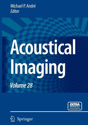 Acoustical Imaging: Volume 28 - Andr, Michael P. (Editor)