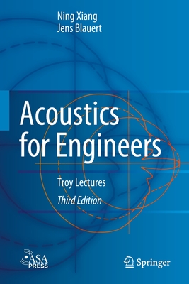Acoustics for Engineers: Troy Lectures - Xiang, Ning, and Blauert, Jens