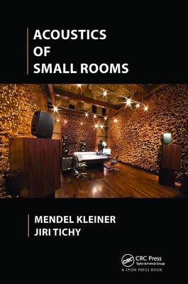 Acoustics of Small Rooms - Kleiner, Mendel, and Tichy, Jiri