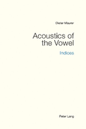 Acoustics of the Vowel: Indices