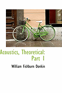 Acoustics, Theoretical: Part 1