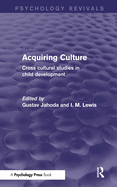 Acquiring Culture: Cross Cultural Studies in Child Development