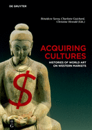 Acquiring Cultures: Histories of World Art on Western Markets