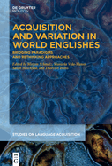 Acquisition and Variation in World Englishes: Bridging Paradigms and Rethinking Approaches
