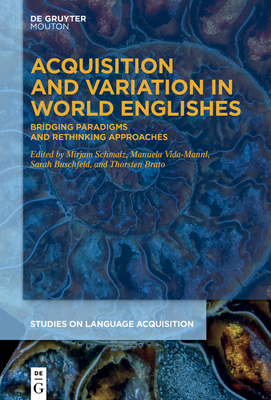 Acquisition and Variation in World Englishes: Bridging Paradigms and Rethinking Approaches - Schmalz, Mirjam (Editor), and Vida-Mannl, Manuela (Editor), and Buschfeld, Sarah (Editor)