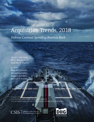 Acquisition Trends, 2018: Defense Contract Spending Bounces Back - McCormick, Rhys, and Hunter, Andrew P., and Cohen, Samantha