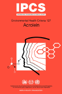 Acrolein: Environmental Health Criteria Series No 127 - ILO, and Unep, and Vermeire, T