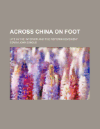 Across China on Foot: Life in the Interior and the Reform Movement