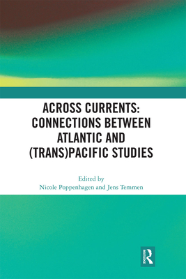 Across Currents: Connections Between Atlantic and (Trans)Pacific Studies - Poppenhagen, Nicole (Editor), and Temmen, Jens (Editor)