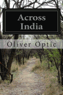 Across India: Or Live Boys in the Far East