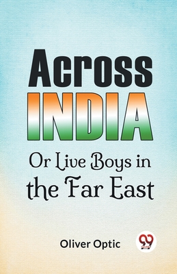 Across India Or Live Boys In The Far East - Optic, Oliver